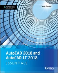 AutoCAD 2018 and AutoCAD LT 2018 Essentials [DRM] - Scott Onstott - ebook