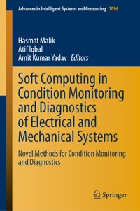 Soft Computing in Condition Monitoring and Diagnostics of Electrical and Mechanical Systems [DRM] - Hasmat Malik - ebook
