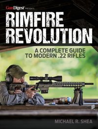 Rimfire Revolution: A Complete Guide to Modern .22 Rifles [DRM] - Dave Petzal - ebook