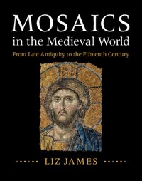 Mosaics in the Medieval World [DRM] - Liz James - ebook
