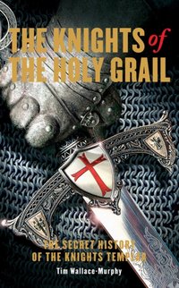 Knights of the Holy Grail [DRM] - Tim Wallace-Murphy - ebook