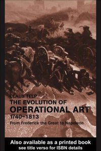 Evolution of Operational Art, 1740-1813 [DRM] - Claus Telp - ebook