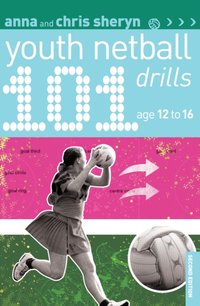 101 Youth Netball Drills Age 12-16 [DRM] - Chris Sheryn - ebook