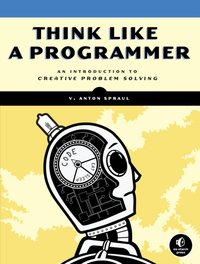 Think Like a Programmer [DRM] - V. Anton Spraul - ebook