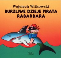 Burzliwe dzieje pirata Rabarbara - Wojciech Witkowski - ebook