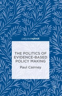 Politics of Evidence-Based Policy Making [DRM] - Paul Cairney - ebook