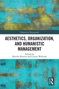 Aesthetics, Organization, and Humanistic Management [DRM] - Monika Kostera - ebook
