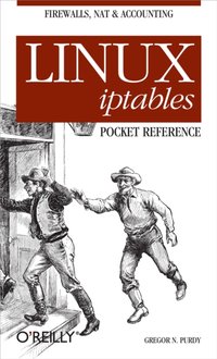 Linux iptables Pocket Reference [DRM] - Gregor N. Purdy - ebook