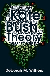 Adventures in Kate Bush and Theory [DRM] - D-M Withers - ebook