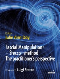 Fascial Manipulation(R) - Stecco(R) method The practitioner's perspective [DRM] - Julie Ann Day - ebook