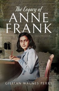 Legacy of Anne Frank [DRM] - Gillian Walnes Perry - ebook