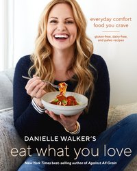 Danielle Walker's Eat What You Love [DRM] - Danielle Walker - ebook