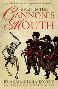 Even in the Cannon's Mouth [DRM] - Adrian Tchaikovsky - ebook