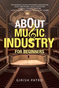 About Music Industry for Beginners [DRM] - Girish Patro - ebook