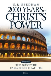 2000 Years of Christ's Power Volume 1 : The Age of the Early Church Fathers [DRM] - Nick R Needham - ebook