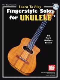 Learn To Play Fingerstyle Solos For Ukulele [DRM] - Mark Kailana Nelson - ebook
