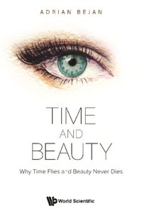 Time And Beauty: Why Time Flies And Beauty Never Dies [DRM] - Bejan Adrian Bejan - ebook