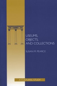 Museums, Objects, and Collections [DRM] - Susan Pearce - ebook