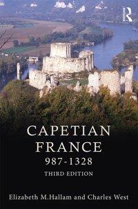 Capetian France 987-1328 [DRM] - Charles West - ebook