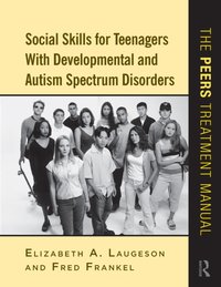 Social Skills for Teenagers with Developmental and Autism Spectrum Disorders [DRM] - Elizabeth A. Laugeson - ebook