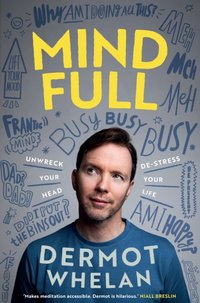 Mind Full [DRM] - Dermot Whelan - ebook