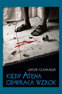 Kiedy Atena odwraca wzrok - Jakub Szamałek - ebook