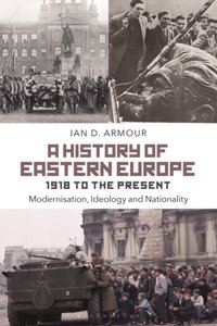 History of Eastern Europe 1918 to the Present [DRM] - Ian D. Armour - ebook