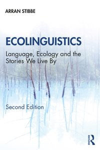 Ecolinguistics [DRM] - Arran Stibbe - ebook