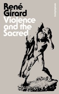 Violence and the Sacred [DRM] - Ren Girard - ebook