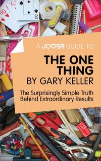 Joosr Guide to... The One Thing by Gary Keller [DRM] - Joosr - ebook