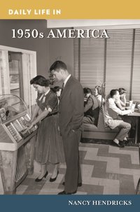 Daily Life in 1950s America [DRM] - Nancy Hendricks - ebook