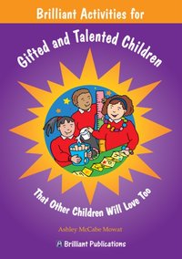 Brilliant Activities for Gifted and Talented Children [DRM] - Ashley McCabe-Mowat - ebook