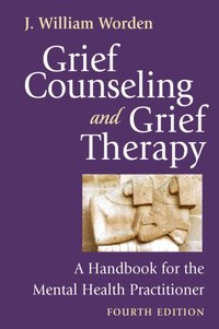 Grief Counseling and Grief Therapy, Fourth Edition [DRM] - J. William Worden - ebook