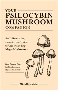 Your Psilocybin Mushroom Companion [DRM] - Michelle Janikian - ebook