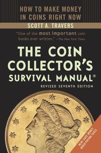 Coin Collector's Survival Manual, Revised Seventh Edition [DRM] - Scott A. Travers - ebook