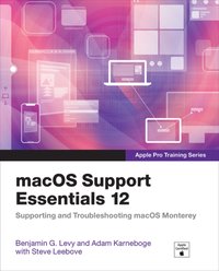 macOS Support Essentials 12 - Apple Pro Training Series [DRM] - Adam Karneboge - ebook