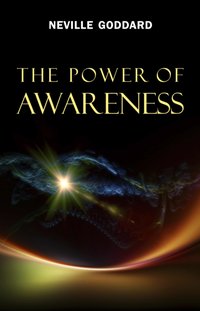 Power of Awareness [DRM] - Goddard Neville Goddard - ebook