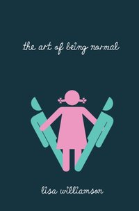 Art of Being Normal [DRM] - Lisa Williamson - ebook