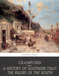 History of Southern Italy: The Rulers of the South [DRM] - F. Marion Crawford - ebook