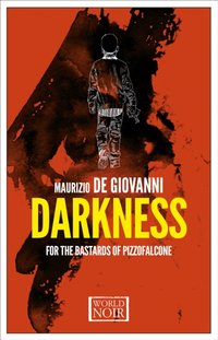 Darkness for the Bastards of Pizzofalcone [DRM] - Maurizio de Giovanni - ebook