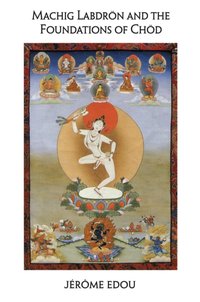 Machig Labdron and the Foundations of Chod [DRM] - Jerome Edou - ebook