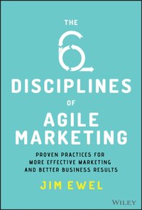 Six Disciplines of Agile Marketing [DRM] - Jim Ewel - ebook