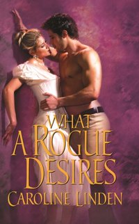 What A Rogue Desires [DRM] - Caroline Linden - ebook