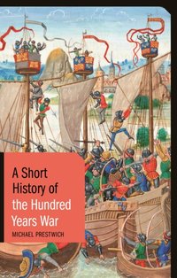Short History of the Hundred Years War [DRM] - Prestwich Michael Prestwich - ebook