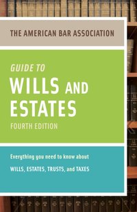 American Bar Association Guide to Wills and Estates, Fourth Edition [DRM] - American Bar Association - ebook