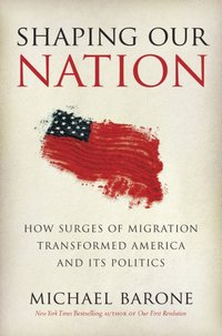 Shaping Our Nation [DRM] - Michael Barone - ebook
