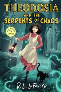 Theodosia and the Serpents of Chaos [DRM] - Robin LaFevers - ebook