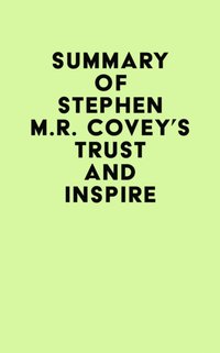 Summary of Stephen M.R. Covey's Trust and Inspire [DRM] - IRB Media - ebook