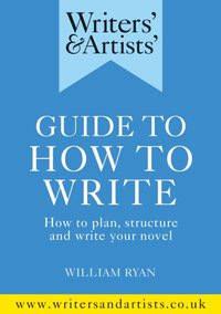 Writers' & Artists' Guide to How to Write [DRM] - Ryan William Ryan - ebook
