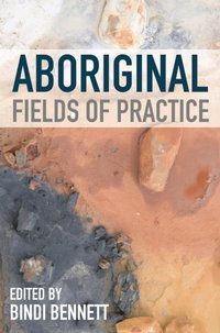 Aboriginal Fields of Practice [DRM] - Bindi Bennett - ebook